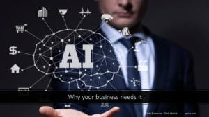 Why your business needs AI.